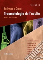 Rockwood e Green. Traumatologia dell'adulto. Con espansione online. Vol. 1-3 libro