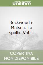 Rockwood e Matsen. La spalla. Vol. 1