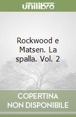 Rockwood e Matsen. La spalla. Vol. 2 libro