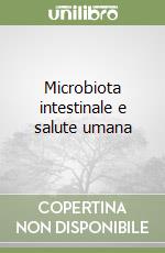 Microbiota intestinale e salute umana