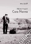 Caro nonno libro di Marzetti Roberto