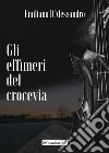 Gli effimeri del Crocevia libro di D'Alessandro Emiliano