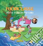 Fuoriclasse. Poesie e canzoni per bimbi. Ediz. a colori. Con CD-Audio