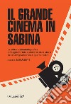 Il grande cinema in Sabina. La cultura cinematografica a Poggio Mirteto e dintorni dalla storia della famiglia Neroni ai giorni nostri libro