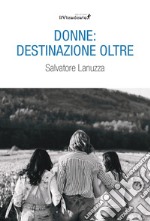 Donne: destinazione oltre libro