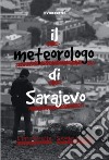 Il metereologo di Sarajevo libro