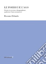 Le forbici e l'ago. Denaro, io sovrano e disuguaglianze: spodestare l'homo oeconomicus