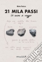 21 mila passi. Un'anima in viaggio libro