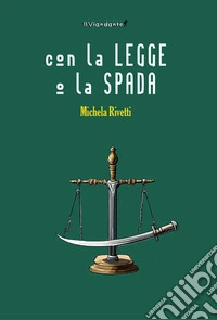 Con la legge o la spada