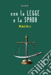 Con la legge o la spada libro di Rivetti Michela