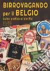 Birrovagando per il Belgio. Guida pratica ai birrifici libro