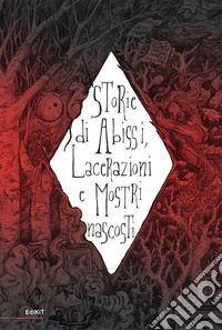 Storie di abissi, lacerazioni e mostri nascosti libro