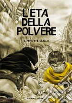 L'età della polvere. Il nero e il giallo