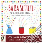 Ba Ba Settete. Salta, Canta, gira, dondola... Giochi di Musica per bambini da 0 a 6 anni. Con CD-Audio libro