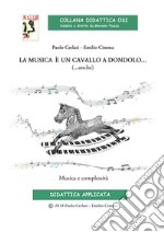 La musica è un cavallo a dondolo... (...anche) Musica e complessità. Ediz. per la scuola. Con CD-Audio libro