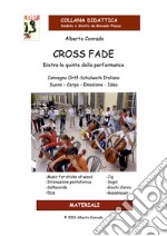 Cross Fade. Dietro le quinte della performance