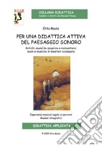 Per una didattica attiva del paesaggio sonoro. Antichi sound da scoprire e reinventare: suoni e musiche di mestieri scomparsi. Ediz. per la scuola. Con CD-Audio libro