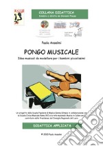 Pongo musicale. Idee musicali da modellare per bambini piccolissimi. Con CD-Audio