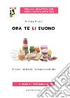 Ora te li suono. Strumenti alternativi fra riuso e creatività. Con CD-Audio libro