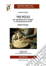 Tre pezzi per pianoforte a 4 mani e strumenti Orff. Partitura libro