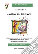 Musica in cornice. Sette giochi musicali per la scuola primaria in compagnia dei grandi pittori. Con CD Audio libro