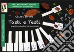 Tasti e testi. Piccoli cantautori al pianoforte: inventare musica e testi. Ediz. per la scuola libro