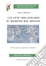 Atlante immaginario di musiche dal mondo. Percorsi guidati con musiche non familiari libro