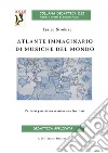 Atlante immaginario di musiche dal mondo. Percorsi guidati con musiche non familiari libro