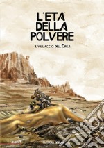 L'età della polvere. Il Villaggio dell'Orsa