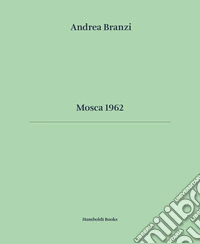 Mosca 1962. Ediz. italiana e inglese libro