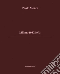 Milano 1957-1973. Ediz. italiana e inglese