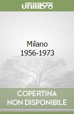 Milano 1956-1973 libro