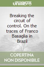 Breaking the circuit of control. On the traces of Franco Basaglia in Brazil libro
