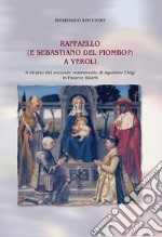 Raffaello (e Sebastiano del Piombo?) a Veroli. Il ritratto del secondo matrimonio di Agostino Chigi in Palazzo Bisleti libro