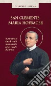 San Clemente Maria Hofbauer. Il panettiere che diventò missionario sulle strade d'Europa libro