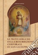 Le prove bibliche della resurrezione corporale di san Giuseppe. Nuova ediz. libro