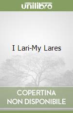 I Lari-My Lares libro