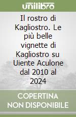 Il rostro di Kagliostro. Le più belle vignette di Kagliostro su Uiente Aculone dal 2010 al 2024 libro