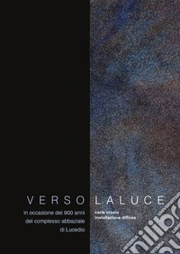 Verso la luce. Ediz. illustrata libro
