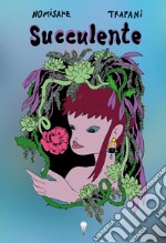 Succulente. Una trilogia libro