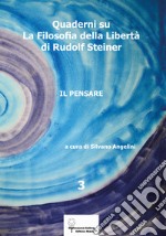 Quaderni su «La filosofia della libertà» di Rudolf Steiner. Vol. 3 libro