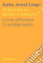 10 lezioni su quiete e tempesta. Come affrontare il cambiamento libro