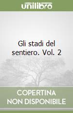 Gli stadi del sentiero. Vol. 2 libro
