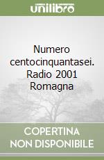 Numero centocinquantasei. Radio 2001 Romagna