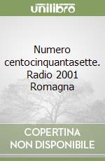 Numero centocinquantasette. Radio 2001 Romagna