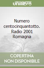 Numero centocinquantotto. Radio 2001 Romagna