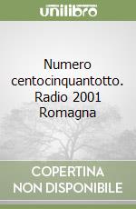 Numero centocinquantotto. Radio 2001 Romagna libro