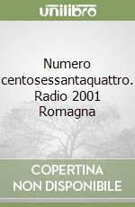 Numero centosessantaquattro. Radio 2001 Romagna