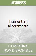 Tramontare allegramente libro