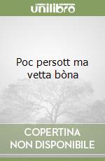 Poc persott ma vetta bòna libro